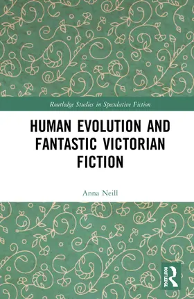 Neill |  Human Evolution and Fantastic Victorian Fiction | Buch |  Sack Fachmedien