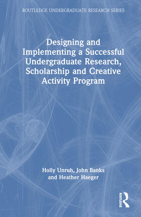 Haeger / Unruh / Banks |  Designing and Implementing a Successful Undergraduate Research, Scholarship and Creative Activity Program | Buch |  Sack Fachmedien