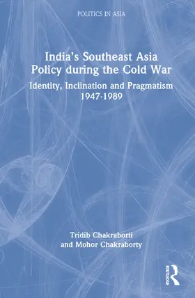 Chakraborti / Chakraborty |  India's Southeast Asia Policy during the Cold War | Buch |  Sack Fachmedien