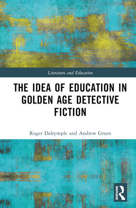 Green / Dalrymple |  The Idea of Education in Golden Age Detective Fiction | Buch |  Sack Fachmedien