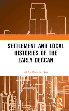 Sen |  Settlement and Local Histories of the Early Deccan | Buch |  Sack Fachmedien