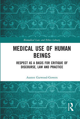 Garwood-Gowers | Medical Use of Human Beings | Buch | 978-0-367-72694-2 | sack.de