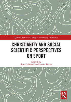 Gibbons / Braye |  Christianity and Social Scientific Perspectives on Sport | Buch |  Sack Fachmedien