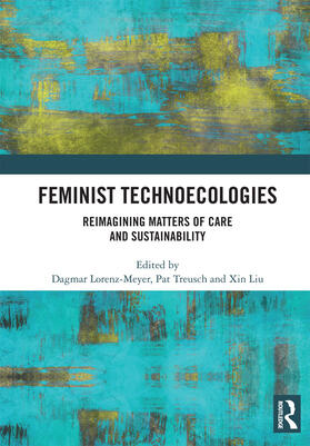 Lorenz-Meyer / Treusch / Liu |  Feminist Technoecologies | Buch |  Sack Fachmedien