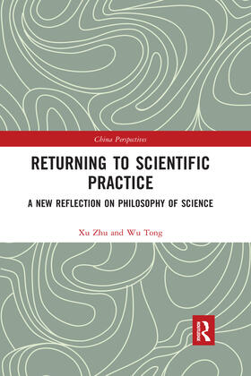 Zhu / Tong |  Returning to Scientific Practice: A New Reflection on Philosophy of Science | Buch |  Sack Fachmedien