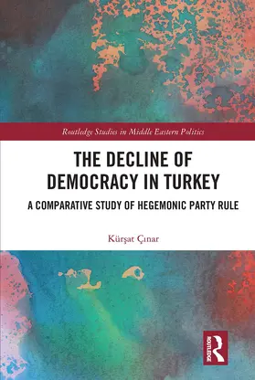 Çinar |  The Decline of Democracy in Turkey: A Comparative Study of Hegemonic Party Rule | Buch |  Sack Fachmedien