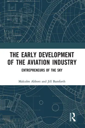 Abbott / Bamforth |  The Early Development of the Aviation Industry: Entrepreneurs of the Sky | Buch |  Sack Fachmedien