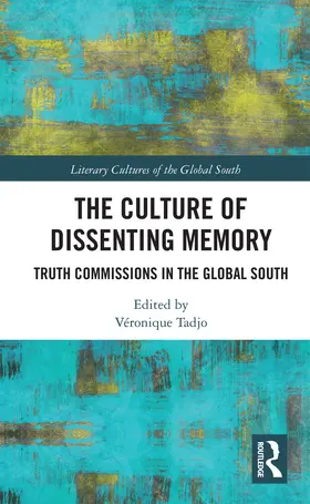 Tadjo |  The Culture of Dissenting Memory: Truth Commissions in the Global South | Buch |  Sack Fachmedien