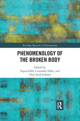 Dahl / Falke / Eriksen |  Phenomenology of the Broken Body | Buch |  Sack Fachmedien