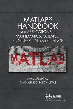 David Baez-Lopez / Baez Villegas |  MATLAB Handbook with Applications to Mathematics, Science, Engineering, and Finance | Buch |  Sack Fachmedien