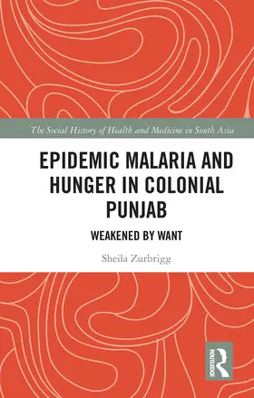 Zurbrigg |  Epidemic Malaria and Hunger in Colonial Punjab | Buch |  Sack Fachmedien