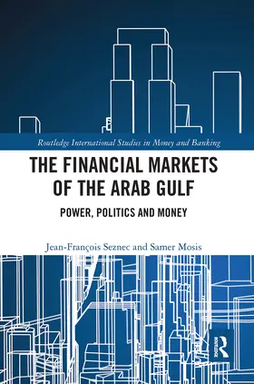 Seznec / Mosis |  The Financial Markets of the Arab Gulf: Power, Politics and Money | Buch |  Sack Fachmedien