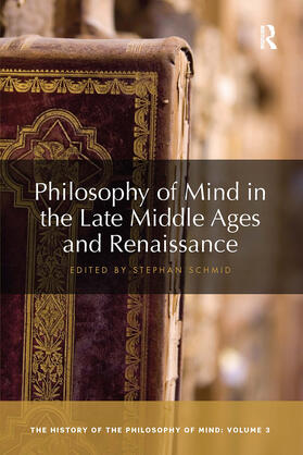 Schmid |  Philosophy of Mind in the Late Middle Ages and Renaissance | Buch |  Sack Fachmedien