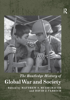 Muehlbauer / Ulbrich |  The Routledge History of Global War and Society | Buch |  Sack Fachmedien