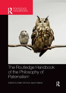 Grill / Hanna |  The Routledge Handbook of the Philosophy of Paternalism | Buch |  Sack Fachmedien