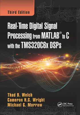 Welch / Wright / Morrow |  Real-Time Digital Signal Processing from MATLAB to C with the TMS320C6x DSPs | Buch |  Sack Fachmedien