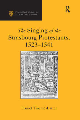 Trocme-Latter |  The Singing of the Strasbourg Protestants, 1523-1541 | Buch |  Sack Fachmedien