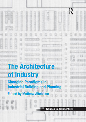 Aitchison |  The Architecture of Industry | Buch |  Sack Fachmedien