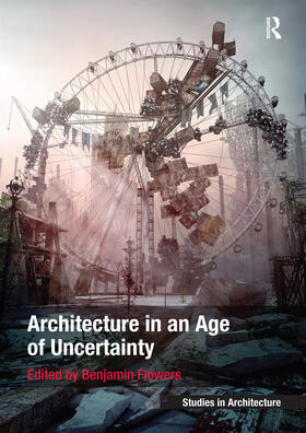 Flowers |  Architecture in an Age of Uncertainty | Buch |  Sack Fachmedien
