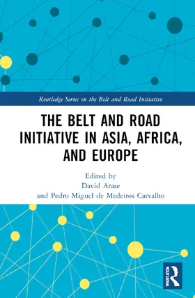 Arase |  The Belt and Road Initiative in Asia, Africa, and Europe | Buch |  Sack Fachmedien