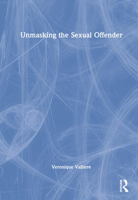 Valliere |  Unmasking the Sexual Offender | Buch |  Sack Fachmedien