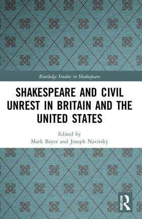 Bayer / Navitsky |  Shakespeare and Civil Unrest in Britain and the United States | Buch |  Sack Fachmedien