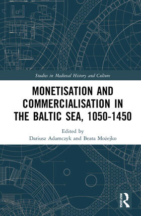 Adamczyk / Mozejko |  Monetisation and Commercialisation in the Baltic Sea, 1050-1450 | Buch |  Sack Fachmedien