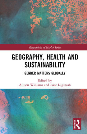 Williams / Luginaah |  Geography, Health and Sustainability | Buch |  Sack Fachmedien