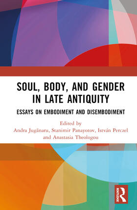 Panayotov / Juganaru / Theologou |  Soul, Body, and Gender in Late Antiquity | Buch |  Sack Fachmedien