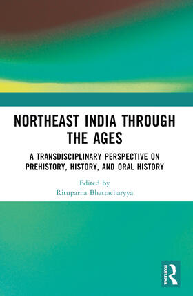 Bhattacharyya |  Northeast India Through the Ages | Buch |  Sack Fachmedien