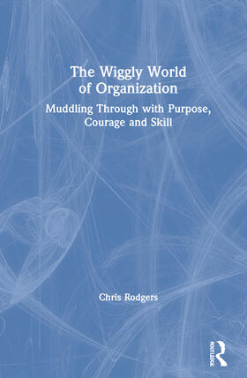 Rodgers |  The Wiggly World of Organization | Buch |  Sack Fachmedien