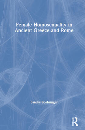 Boehringer |  Female Homosexuality in Ancient Greece and Rome | Buch |  Sack Fachmedien