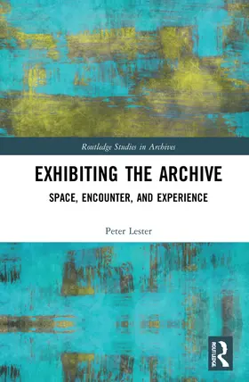 Lester |  Exhibiting the Archive | Buch |  Sack Fachmedien