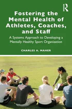 Maher |  Fostering the Mental Health of Athletes, Coaches, and Staff | Buch |  Sack Fachmedien