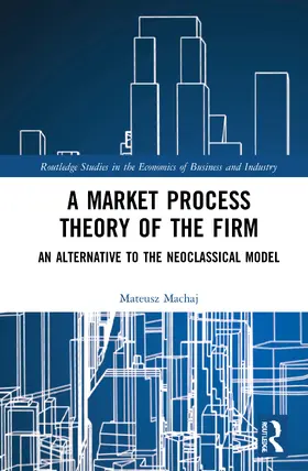 Machaj |  A Market Process Theory of the Firm | Buch |  Sack Fachmedien