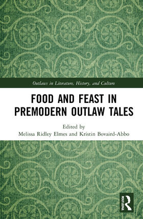 Ridley Elmes / Bovaird-Abbo |  Food and Feast in Premodern Outlaw Tales | Buch |  Sack Fachmedien