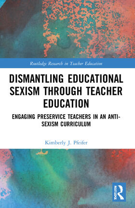 Pfeifer |  Dismantling Educational Sexism through Teacher Education | Buch |  Sack Fachmedien