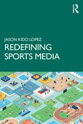 Kido Lopez |  Redefining Sports Media | Buch |  Sack Fachmedien