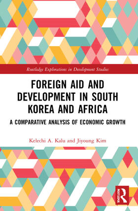 Kalu / Kim |  Foreign Aid and Development in South Korea and Africa | Buch |  Sack Fachmedien