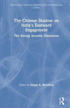 Bhardwaj |  The Chinese Shadow on India's Eastward Engagement | Buch |  Sack Fachmedien