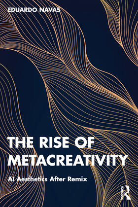 Navas |  The Rise of Metacreativity | Buch |  Sack Fachmedien