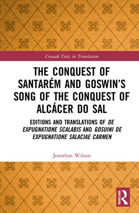 Wilson |  The Conquest of Santarém and Goswin's Song of the Conquest of Alcácer do Sal | Buch |  Sack Fachmedien