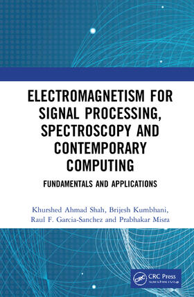 Shah / Kumbhani / Garcia-Sanchez |  Electromagnetism for Signal Processing, Spectroscopy and Contemporary Computing | Buch |  Sack Fachmedien