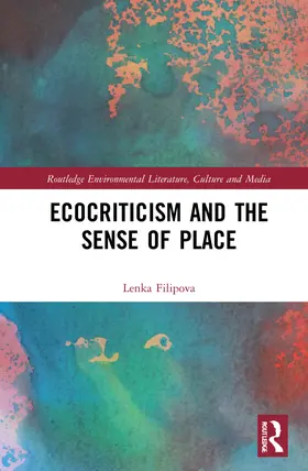 Filipova |  Ecocriticism and the Sense of Place | Buch |  Sack Fachmedien