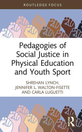 Luguetti / Lynch / Walton-Fisette |  Pedagogies of Social Justice in Physical Education and Youth Sport | Buch |  Sack Fachmedien