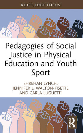 Lynch / Walton-Fisette / Luguetti |  Pedagogies of Social Justice in Physical Education and Youth Sport | Buch |  Sack Fachmedien