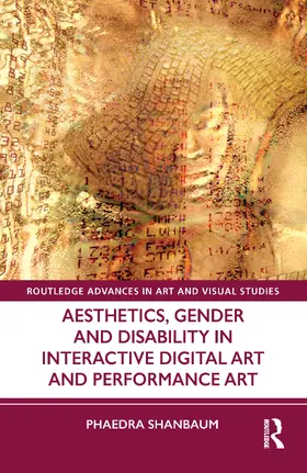 Shanbaum |  Aesthetics, Gender, and Disability in Interactive Digital Art and Performance Art | Buch |  Sack Fachmedien