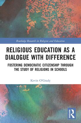 O'Grady |  Religious Education as a Dialogue with Difference | Buch |  Sack Fachmedien