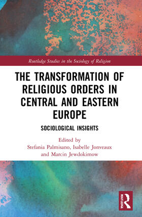 Palmisano / Jonveaux / Jewdokimow |  The Transformation of Religious Orders in Central and Eastern Europe | Buch |  Sack Fachmedien