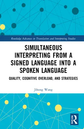 Wang |  Simultaneous Interpreting from a Signed Language into a Spoken Language | Buch |  Sack Fachmedien